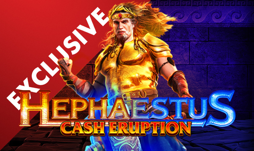 IGT - Cash Eruption: Hephaestus